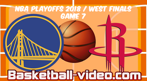 Warriors vs Rockets Game 7 West Finals 2018 NBA Playoffs