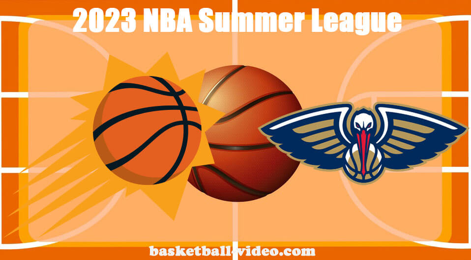 Phoenix Suns vs New Orleans Pelicans Full Game Replay July 11, 2023 NBA