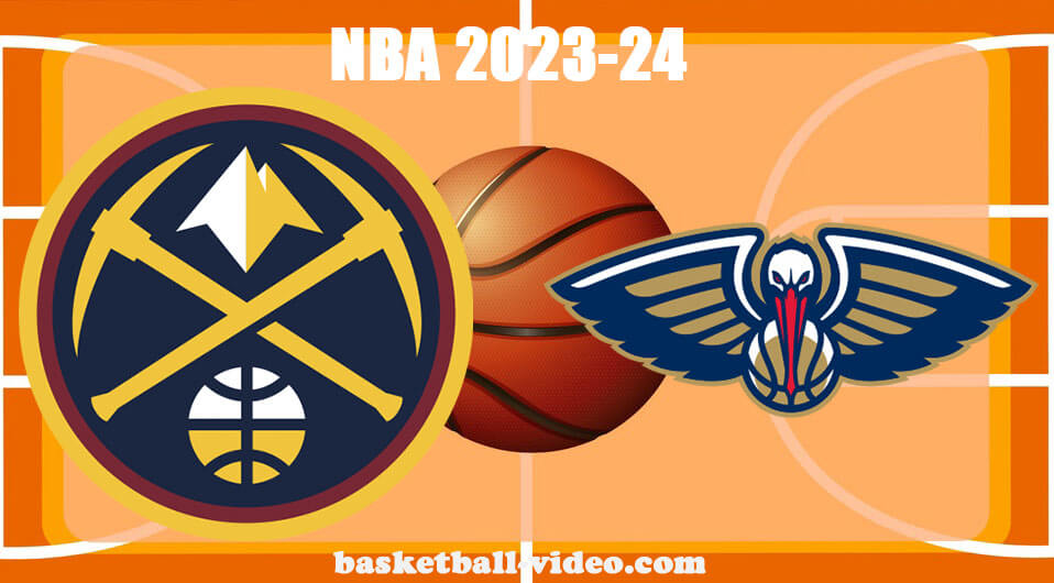 Denver Nuggets vs New Orleans Pelicans Nov 17, 2023 NBA Full Game Replay