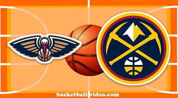New Orleans Pelicans vs Denver Nugg...