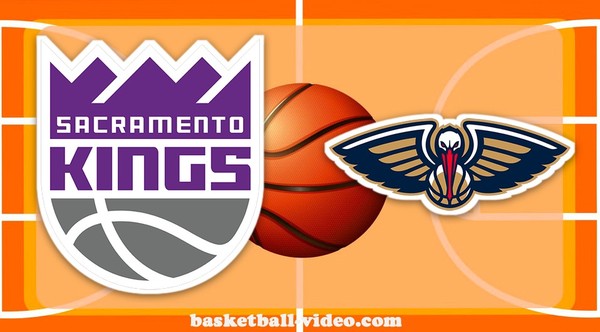 Sacramento Kings vs New Orleans Pel...